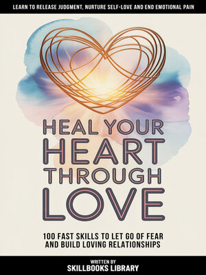 cover image of Heal Your Heart Through Love